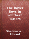 Cover image for The Rover Boys in Southern Waters